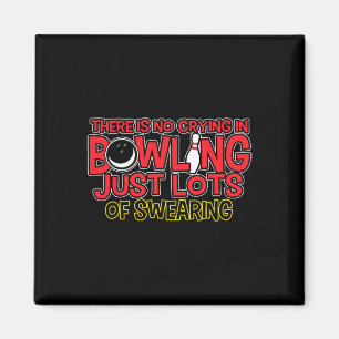 Es gibt kein Weinen beim Bowling, nur Fluchen-Shir Magnet