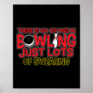 Es gibt kein Weinen beim Bowling, nur Fluchen-Shir Poster