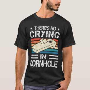 Es gibt kein Weinen beim Cornhole Sack Bean Bag To T-Shirt