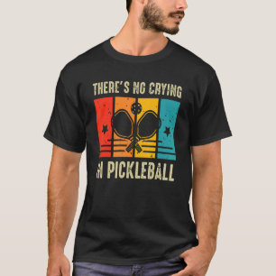 Es gibt kein Weinen im Pickleball-Paddel T-Shirt