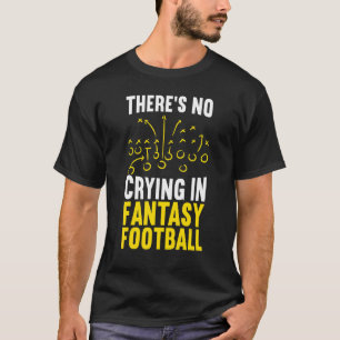 Es gibt kein Weinen in Fantasy Football Sport T-Shirt