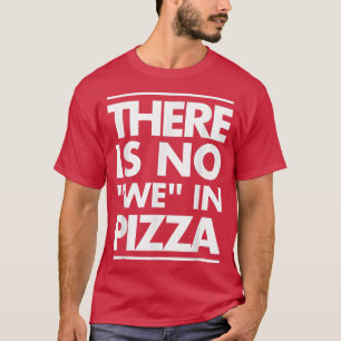 Es gibt kein Wir in Pizza Funny Spaß Unise 3194547 T-Shirt