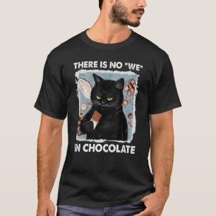 Es gibt kein wir in Schokoladenkatze T-Shirt