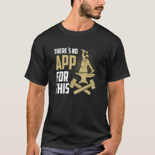 Es gibt keine App für diese Goldschmiedehandhaberi T-Shirt