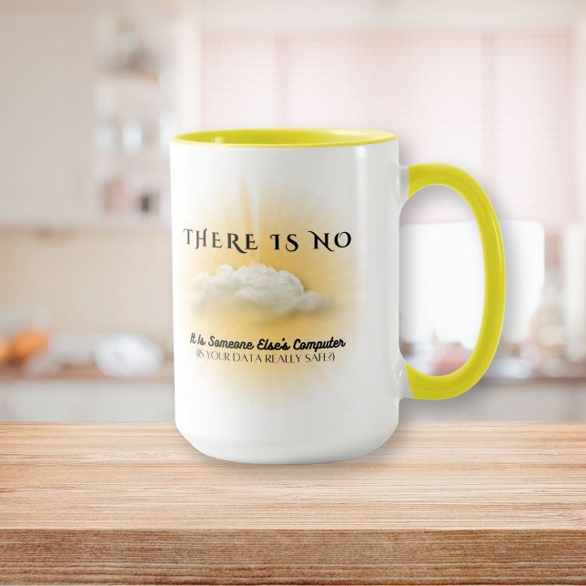 Es gibt keine Cloud, ist Ihre datensichere Tasse (There Is No Cloud, Is Your Data Safe Mug)