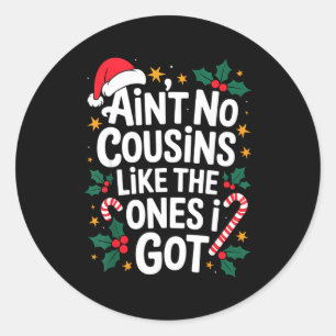 Es gibt keine Cousins wie die, die ich habe, die W Runder Aufkleber