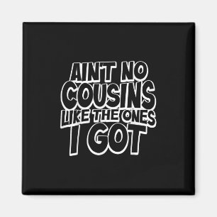 Es gibt keine Cousins wie die, die ich habe Lustig Magnet