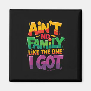 Es gibt keine Familie wie die, die ich für Familie Magnet