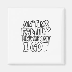 Es gibt keine Familie wie die, die ich habe Lustig Magnet