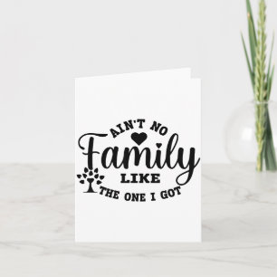 Es gibt keine Familie wie die, die ich habe, passe Karte