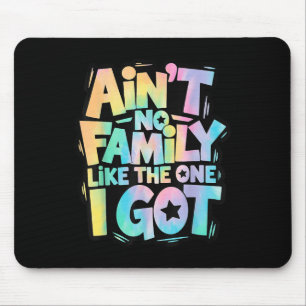 Es gibt keine Familie wie die, die ich habe, passe Mousepad