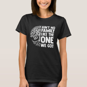 Es gibt keine Familie wie die, die wir haben Lusti T-Shirt