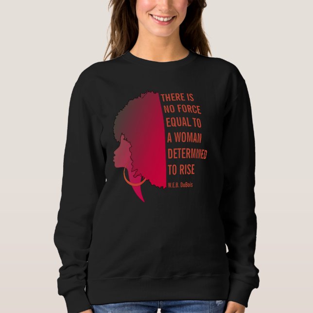 ES GIBT KEINE FORCE Inspiration W.E.B DuBois Zitat Sweatshirt (Vorderseite)