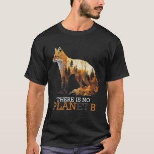 Es gibt keine gefährdeten Tiere des Planeten B T-Shirt