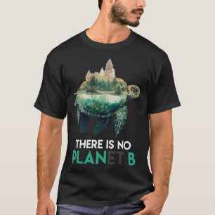 Es gibt keine geschützte Art des Planeten B T-Shirt