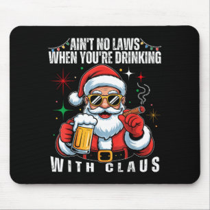 Es gibt keine Gesetze, wenn man mit Claus lustig t Mousepad