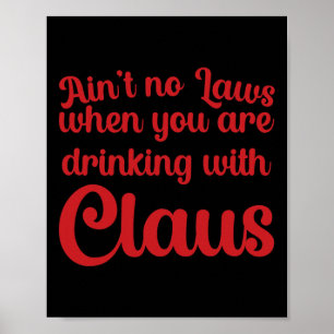 Es gibt keine Gesetze, wenn man mit Claus trinkt Poster