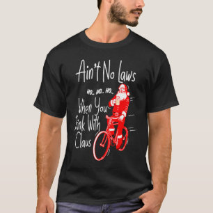 Es gibt keine Gesetze, wenn man mit Klauen trinkt T-Shirt