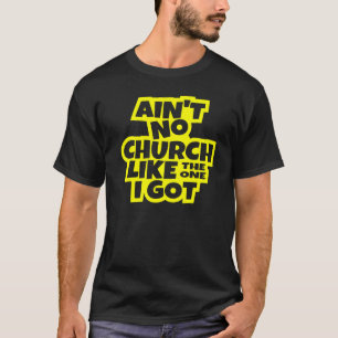 Es gibt keine Kirche wie die, die ich habe, christ T-Shirt