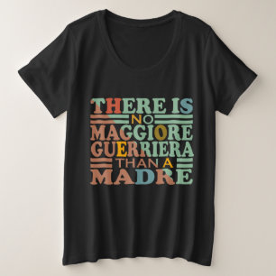 ES GIBT KEINE MAGGIORE GUERRIERA ALS EINE MADRE. GROßE GRÖßE T-Shirt