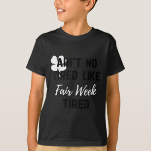 Es gibt keine Müdigkeit wie die Müdigkeit der Kirm T-Shirt