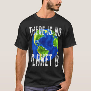 Es gibt keine Planet-B-Umwelt Natur-Öko T-Shirt
