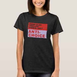 Es gibt keine Pro-Life-Haltung, nur Anti-Wahl-App- T-Shirt