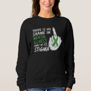 Es gibt keine Scham bei psychischen Erkrankungen, Sweatshirt