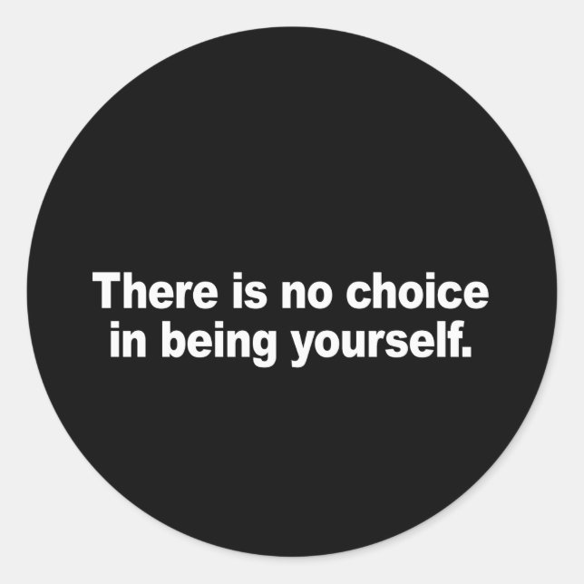 Es gibt keine Wahl, selbst Bumper Sticke zu sein Runder Aufkleber (Vorderseite)