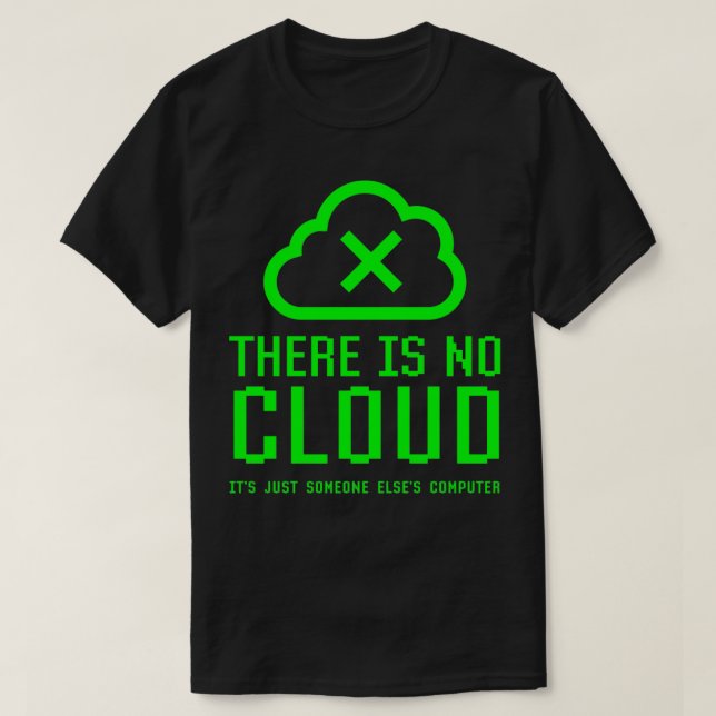 Es gibt keine Wolke, nur jemand anderes Computer T-Shirt (Design vorne)