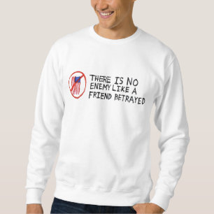 Es gibt keinen Feind wie einen Freund verraten Sweatshirt