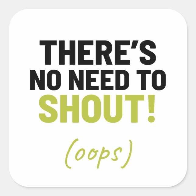 Es gibt keinen Grund, Witz zu schreien Quadratischer Aufkleber (Vorderseite)