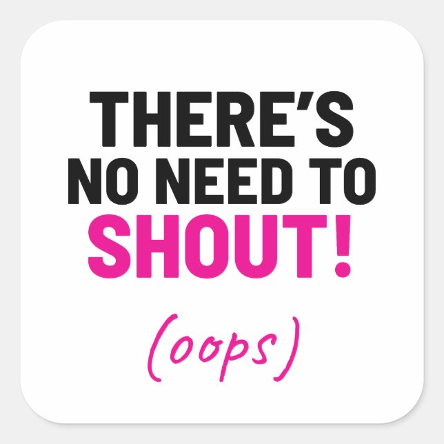 Es gibt keinen Grund, Witz zu schreien Quadratischer Aufkleber (Vorderseite)