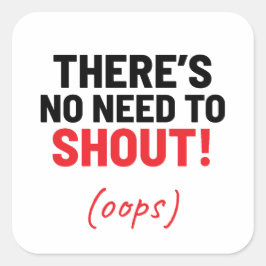 Es gibt keinen Grund, Witz zu schreien Quadratischer Aufkleber