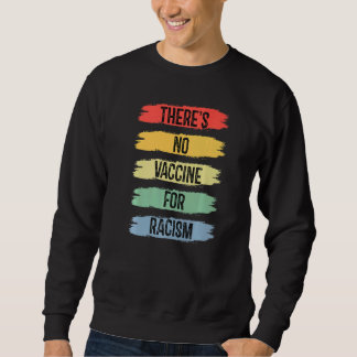 Es gibt keinen Impfstoff gegen Rassismus Vintage R Sweatshirt