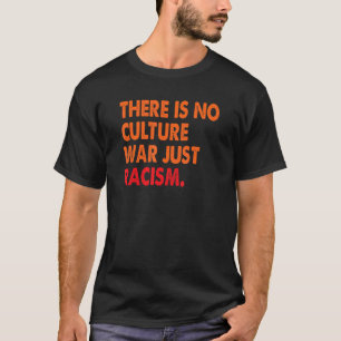 Es gibt keinen Kulturkrieg, nur Rassismus 1 T-Shirt
