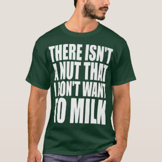 Es gibt keinen Mund, den ich nicht zum Milchwitz W T-Shirt