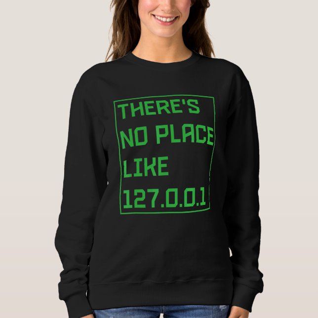 Es gibt keinen Ort wie 127001 IP Address Programmi Sweatshirt (Vorderseite)
