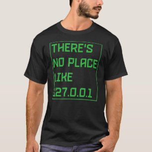 Es gibt keinen Ort wie 127001 IP Address Programmi T-Shirt