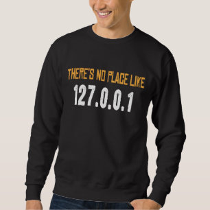 Es gibt keinen Ort wie Computer Scientist Hacker Sweatshirt