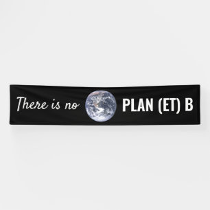 Es gibt keinen Plan (et) B, Klimawandel Banner