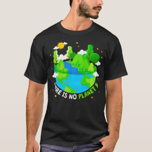 Es gibt keinen Planet-B-Earth-Day Environmentalis  T-Shirt