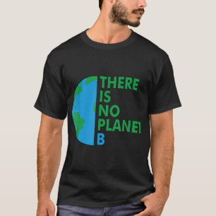 Es gibt keinen Planet-B-Earth-Day-Umweltschutz T-Shirt