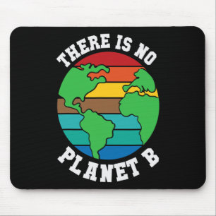 Es gibt keinen Planet-B-Erd-Tag am 22. April Natur Mousepad