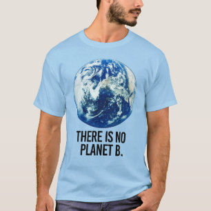 ES GIBT KEINEN PLANET B T-Shirt