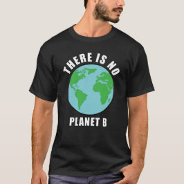 Es gibt keinen Planeten B - Aktivismus T-Shirt