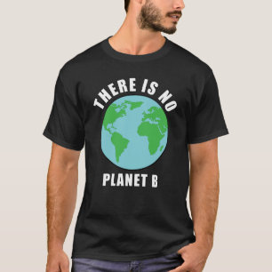 Es gibt keinen Planeten B - Aktivismus T-Shirt