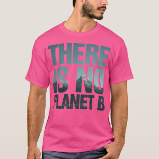 Es gibt keinen Planeten-B-Berg T-Shirt