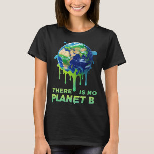 Es gibt keinen Planeten B - das Erdklima Gerettet T-Shirt