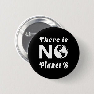 Es gibt keinen Planeten B, der den Welterdtag schü Button